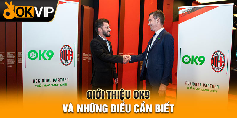 Giới thiệu OK9 và những điều cần biết