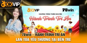 78WIN – Hành Trình Tri Ân Lan Tỏa Yêu Thương Tại Bến Tre